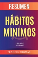 Resumen de Hábitos Minimos Libro de BJ Frogg (Spanish Edition) B0F22YT58M Book Cover