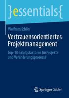 Vertrauensorientiertes Projektmanagement : Top-10-Erfolgsfaktoren F?r Projekte und Ver?nderungsprozesse&#8203; 3658306173 Book Cover