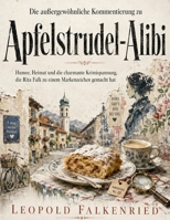 Die außergewöhnliche Kommentierung zu Apfelstrudel-Alibi: Humor, Heimat und die charmante Krimispannung, die Rita Falk zu einem Markenzeichen gemacht hat (German Edition) B0HCZS24J4 Book Cover