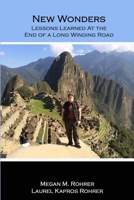 New Wonders: Lessons Learned at the End of a Long Winding Road 1387744623 Book Cover