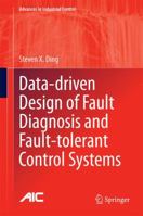 Data-driven Design of Fault Diagnosis and Fault-tolerant Control Systems 1447164091 Book Cover