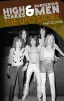 High Stakes & Dangerous Men: The UFO Story: An Unauthorised Biography 0957144261 Book Cover