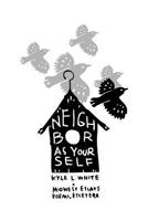 Neighbor as Yourself: Midwest Essays, Poems, Etcetera 1540373878 Book Cover