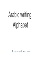 Arabic Writing Alphabet: Beginner's Quick & Easy Guide to Demystifying 1678524611 Book Cover