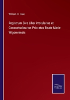 Registrum Sive Liber irrotularius et Consuetudinarius Prioratus Beate Marie Wigorniensis 337506862X Book Cover