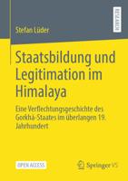 Staatsbildung und Legitimation im Himalaya: Eine Verflechtungsgeschichte des Gorkha-Staates im überlangen 19. Jahrhundert (German Edition) 3658444215 Book Cover