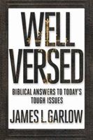 Well Versed: Biblical Answers to Today's Tough Issues 1621575500 Book Cover