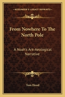 From Nowhere to the North Pole: A Noah's Ark-Æological Narrative 1018414517 Book Cover