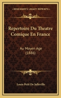 Répertoire Du Théâtre Comique En France Au Moyen-Age 1018947795 Book Cover