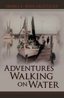 Adventures Walking on Water 1475986084 Book Cover