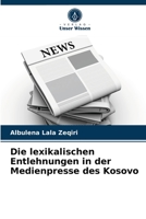 Die lexikalischen Entlehnungen in der Medienpresse des Kosovo 6203626171 Book Cover