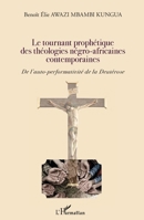 Le tournant prophétique des théologies négro-africaines contemporaines: De l'auto-performativité de la Deutérose (French Edition) 2343226644 Book Cover