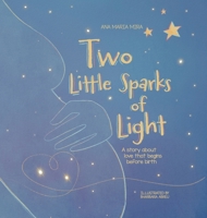 Two Little Sparks of Light: A story about love that begins before birth 125762332X Book Cover