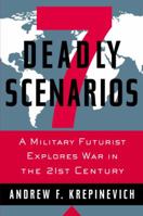 7 Deadly Scenarios: A Military Futurist Explores War in the 21st Century 0553384724 Book Cover