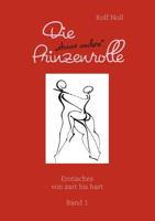 Die "etwas andere" Prinzenrolle: Erotisches von zart bis hart. Band 1 3842373791 Book Cover
