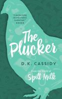 The Plucker: From the World of Spilt Milk 1941938035 Book Cover