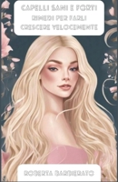 Capelli sani e forti: Rimedi per farli crescere velocemente (Italian Edition) B0FKGF1BNJ Book Cover