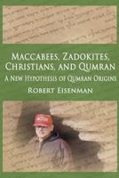 Maccabees, Zadokites, Christians and Qumran 1796695335 Book Cover