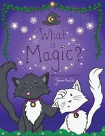What Is Magic? 103581918X Book Cover