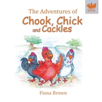 The Adventures of Chook, Chick and Cackles: What a Fright 0648527808 Book Cover