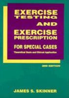 Exercise Testing and Exercise Prescription for Special Cases: Theoretical Basis and Clinical Application 081211440X Book Cover