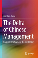 The Delta of Chinese Management: Guanxi, Rule of Law and the Middle Way 9819910102 Book Cover