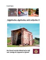 Aufgebrochen, abgebrochen, nicht verkrochen!!!: Der Versuch, mit dem Fahrrad und zu Fuß nach Santiago de Compostela zu kommen 383708258X Book Cover