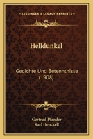 Helldunkel: Gedichte Und Betenntnisse (1908) 1120290961 Book Cover