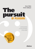 The Pursuit of Pleasure: Overcoming a Civilizational Challenge 3838209605 Book Cover