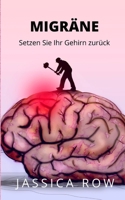 MIGRÄNE: Setzen Sie Ihr Gehirn zurück B0BBYBMKYH Book Cover