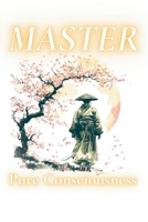 Master: Pure Consciousness B0FCSB4VRN Book Cover