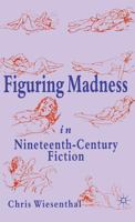 Figuring Madness in Nineteenth-Century Fiction 0333634667 Book Cover