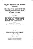 The Jesuit Relations and Allied Documents, Travels and Explorations of the Jesuit Missionaries - Vol. VII 1533055785 Book Cover