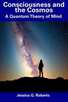 Consciousness and the Cosmos: A Quantum Theory of Mind B0DY5VQJBY Book Cover