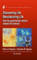 Discovering Life, Manufacturing Life: How the experimental method shaped life sciences 9401782032 Book Cover