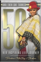 And Then She Turned 50: Her Inspiring Life Journey B09XBS7QRK Book Cover