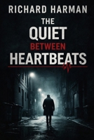 THE QUIET BETWEEN HEARTBEATS B0GP8R9JHG Book Cover