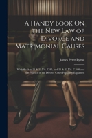 A Handy Book On the New Law of Divorce and Matrimonial Causes: With the Acts 21 & 22 Vic. C.85, and 21 & 22 Vic. C.108 and the Practice of the Divorce Court Popularly Explained 1022769871 Book Cover