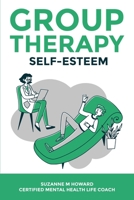 Group Therapy: Self-Esteem: Self-Esteem 1513665766 Book Cover