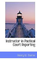 Instructor in Pactical Court Reporting - Scholar's Choice Edition 1017564930 Book Cover