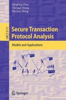 Secure Transaction Protocol Analysis: Models and Applications (Lecture Notes in Computer Science 5111) 3540850732 Book Cover