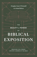 The Beauty and Power of Biblical Exposition: Preaching the Literary Artistry and Genres of the Bible 1433570440 Book Cover