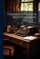 Fersuhch D. Teutsche Rechtschreibung... 1276623240 Book Cover