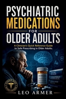 PSYCHIATRIC MEDICATIONS FOR OLDER ADULTS: A Clinician's Quick Reference Guide to Safe Prescribing in Older Adults B0GYNXVKSG Book Cover
