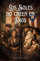 Los Soles no creen en Dios (Spanish Edition) 1662499337 Book Cover