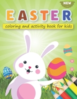 Easter Coloring and Activity Book for Kids: Happy Easter Day Coloring, Dot to Dot, Mazes, Dot Markers and More! B09TF46FTP Book Cover