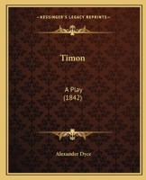 Timon: A Play, Now First Printed 1104415704 Book Cover