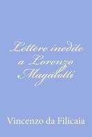 Lettere inedite a Lorenzo Magalotti 1478316276 Book Cover