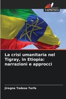 La crisi umanitaria nel Tigray, in Etiopia: narrazioni e approcci (Italian Edition) 6207948815 Book Cover