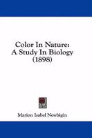 Color In Nature: A Study In Biology 1436810051 Book Cover